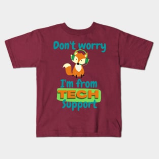 Don't worry, I'm from tech support Kids T-Shirt